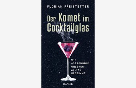 Der Komet im Cocktailglas : wie Astronomie unseren Alltag bestimmt.   - [Ill.: Gottfried Müller]