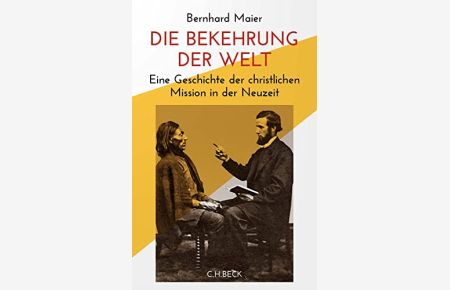 Die Bekehrung der Welt : eine Geschichte der christlichen Mission in der Neuzeit.