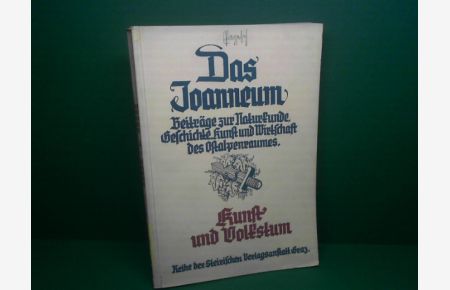 Kunst und Volkstum. (= Das Joanneum. Beiträge zur Naturkunde, Geschichte, Kunst und Wirtschaft des Ostalpenraumes. 2. Band).