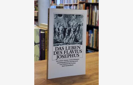 Das Leben des Flavius Josephus - Aus seinen eigenen Aufzeichnungen, zusammengestellt und aus dem Griechischen übersetzt von Emanuel bin Gorion,