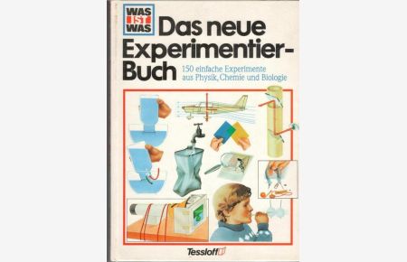 Das neue Experimentier-Buch Experimentierbuch 150 Experimente aus Physik, Chemie und Biologie / von Rainer Köthe. . mit Illustrationen von Hans-Joachim Noack und Frantisek Chochola
