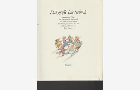 Das große Liederbuch.   - 204 deutsche Volks- und Kinderlieder, gesammelt von Anne Diekmann, unter Mitwirkung von Willi Gohl, mit 156 bunte Bildewrn von Tomi Ungeger.