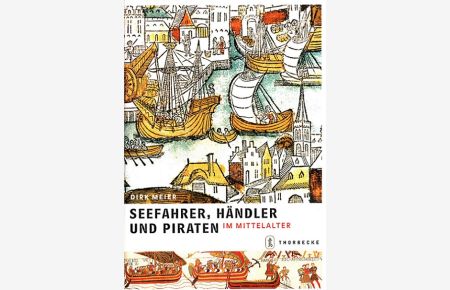 Seefahrer, Händler und Piraten im Mittelalter.