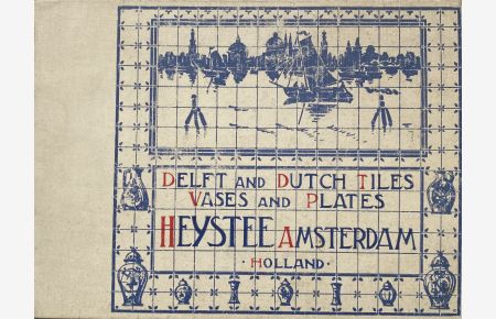Delft and Dutch Tiles Vases and Plates.   - Edited in celebration of the Rembrandtfestival 1906.