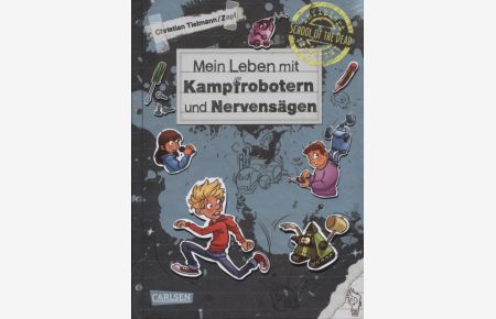 Mein Leben mit Kampfrobotern und Nervensägen.   - Christian Tielmann/Zapf / Tielmann, Christian: Infiziert - School of the dead ; Band 3