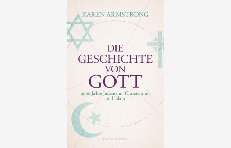 Die Geschichte von Gott : 4000 Jahre Judentum, Christentum und Islam.   - Aus dem Engl. von Doris Kornav ...