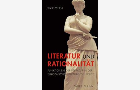 Literatur und Rationalität. Funktionen der Literatur in der Europäischen Kulturgeschichte :
