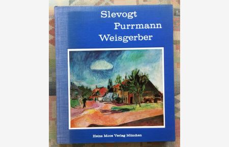 Slevogt, Purrmann, Weisgerber. Die Sammlung Kohl-Weigand.   - Private Kunstsammlungen ; Bd. 1