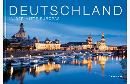 KUNTH Deutschland - In der Mitte Europas (KUNTH Bildbände/Illustrierte Bücher)