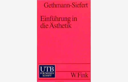 Einführung in die Ästhetik (Uni-Taschenbücher S)  - Annemarie Gethmann-Siefert