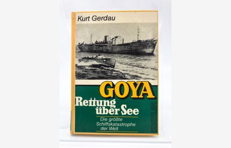Goya - Rettung über See:  - Die größte Schiffskatastrophe der Welt