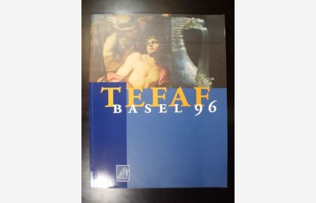 TEFAF Basel 96. Catalogue Messe Basel - Switzerland 26 October - 3 November