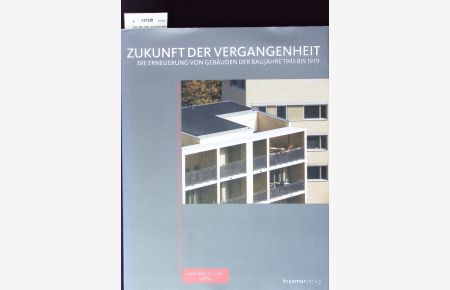 Zukunft der Vergangenheit.   - Die Erneuerung von Gebäuden der Baujahre 1945 bis 1979.