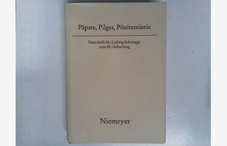 Päpste, Pilger, Pönitentiarie: Festschrift für Ludwig Schmugge zum 65. Geburtstag