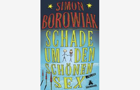 Schade um den schönen Sex : Roman  - Simon Borowiak