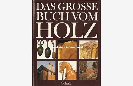 Das grosse Buch vom Holz  - mit e. Vorw. von Josef Ertl. Aus d. Engl. übers. u. bearb. von Jürgen Schwab