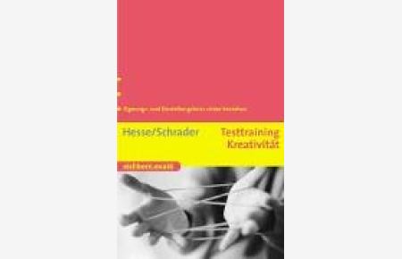 Testtraining Kreativität : Eignungs- und Einstellungstests sicher bestehen.   - Jürgen Hesse ; Hans Christian Schrader / Eichborn exakt