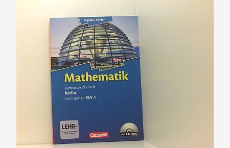 Mathematik: Gymnasiale Oberstufe Leistungskurs MA-1. Schülerbuch mit CD-ROM  - Gymnasiale Oberstufe ; Leistungskurs. ; MA-1. ; [Hauptbd.].