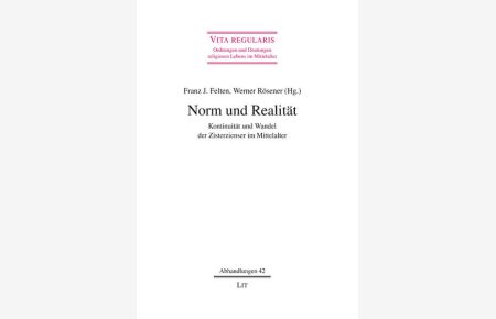 Norm und Realität : Kontinuität und Wandel der Zisterzienser im Mittelalter.   - (= Abhandlungen ; Bd. 42).