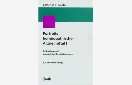 Portraits homöopathischer Arzneimittel / Zur Psychosomatik ausgewählter Konstitutionstypen: Portraits homöopathischer Arzneimittel, Bd. 1