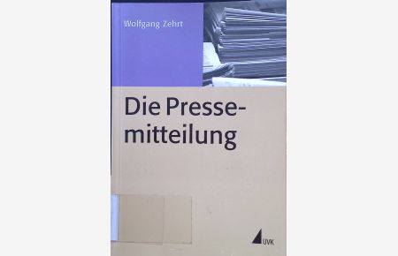Die Pressemitteilung.   - PR-Praxis ; Bd. 5