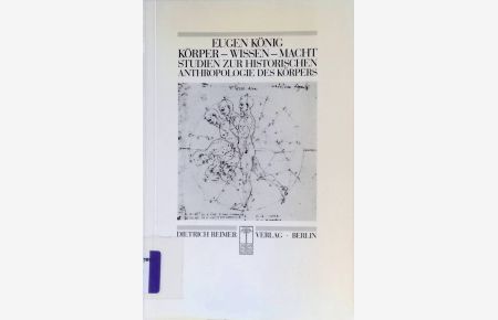 Körper - Wissen - Macht : Studien zur historischen Anthropologie des Körpers.   - Reihe Historische Anthropologie ; Bd. 8