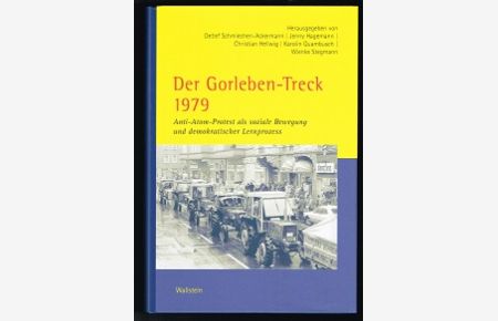 Der Gorleben-Treck 1979: Anti-Atom-Protest als soziale Bewegung und demokratischer Lernprozess. -