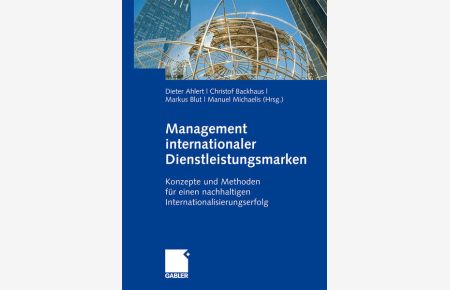 Management internationaler Dienstleistungsmarken: Konzepte und Methoden für einen nachhaltigen Internationalisierungserfolg  - Konzepte und Methoden für einen nachhaltigen Internationalisierungserfolg