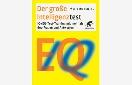 Der große Intelligenztest: IQ + EQ-Test-Training mit mehr als 600 Fragen und Antworten