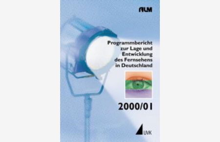 Programmbericht zur Lage und Entwicklung des Fernsehens in Deutschland, 2000/01 (Einzeltitel Kommunikationswissenschaft).