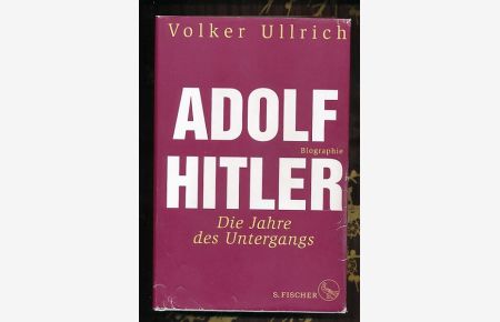 Adolf Hitler. Die Jahre des Untergangs 1939-1945.   - Biographie.
