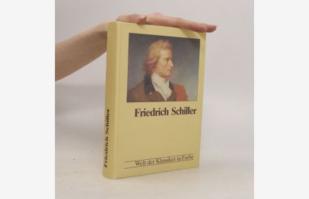 Friedrich Schiller Welt der Klassiker in Farbe