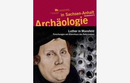Archäologie in Sachsen-Anhalt / Luther in Mansfeld  - Forschungen am Elternhaus des Reformators