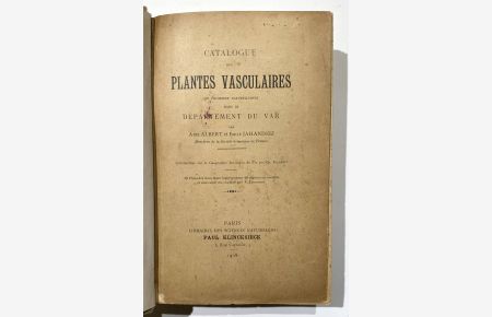 Catalogue des plantes vasculaires qui croissent naturellement dans le Departement du Var. / A. Albert - Plantes nouvelles ou rares. Botanique du Var.