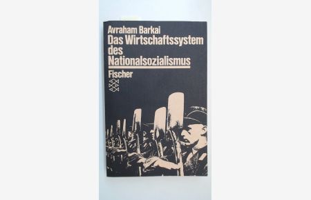 Das Wirtschaftssystem des Nationalsozialismus: Ideologie, Theorie, Politik. 1933-1945,