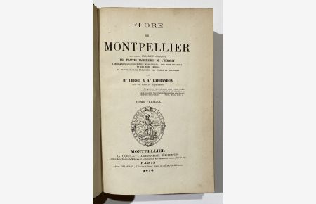 Flore de Montpellier comprenant l'analyse descriptive des plantes vasculaires de l'herault. . . / Zwei Teile in 1 Band.