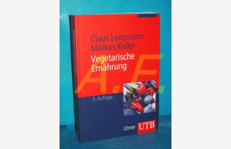 Vegetarische Ernährung : 74 Tabellen  - Claus Leitzmann , Markus Keller / UTB , 1868