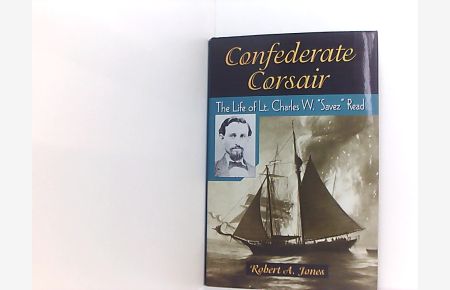 Confederate Corsair: The Life of Lt Charles W 'Savez' Read