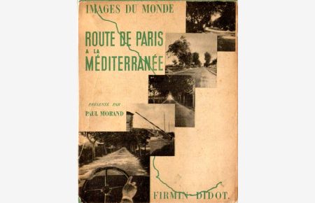 Route de Paris a la Méditerranée. Documents commentés par Paul Morand.
