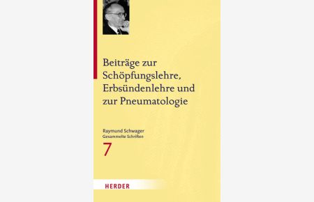 Beiträge zur Schöpfungslehre, Erbsündenlehre und zur Pneumatologie (Raymund Schwager Gesammelte Schriften, Band 7)