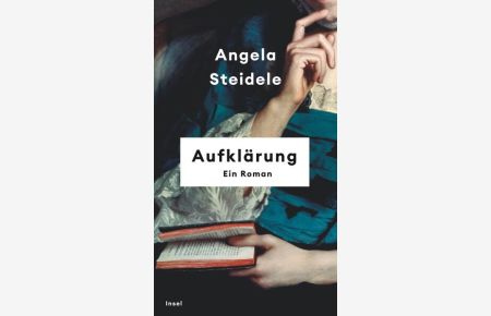 Aufklärung  - Ein Roman | Nominiert für den Preis der Leipziger Buchmesse 2023 |  Angela Steidele bringt die Epoche der Aufklärung zum Leuchten.  Denis Scheck