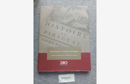 Album Histórico - Geográfico del Paraguay. Homenaje al Bicentenario de la Independencia Nacional.   - 200 Paraguay Bicentenario.
