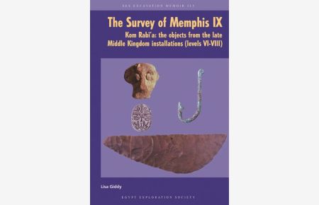 The Survey of Memphis IX: Kom Rabi`a: the Objects from the Late Middle Kingdom Installations, Levels VI-VIII (Excavation Memoir, Band 115)