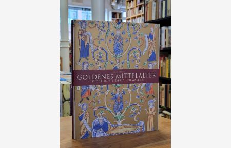 Goldenes Mittelalter - Geschichte der Buchmalerei,