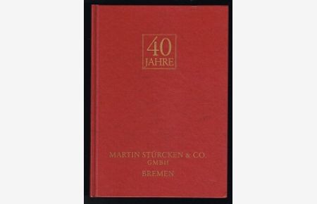 40 Jahre Martin Stürcken & Co. GmbH Bremen: 1949-1989. -