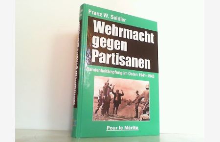 Die Wehrmacht im Partisanenkrieg. Militärische und völkerrechtliche Darlegungen zur Kriegführung im Osten.