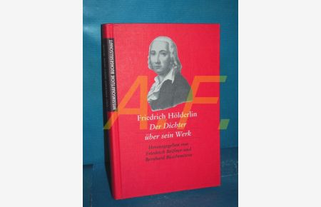 Der Dichter über sein Werk  - Friedrich Hölderlin. Hrsg. von Friedrich Beissner. Erw. und bearb. von Bernhard Böschenstein