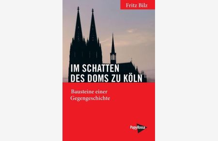 Im Schatten des Doms zu Köln: Bausteine einer Gegengeschichte (Neue Kleine Bibliothek)