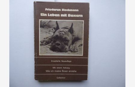 Ein Leben mit Boxern. Im Anhang: Wie ich meine Boxer erziehe. Aus dem Nachlaß von F. Stockmann. 2. Auflage. Bearbeitet v. Ingeborg Gollwitzer. Mit vielen Zeichnungen und 17 Bildtafeln.