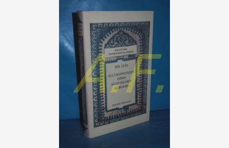 Alltagsnotizen eines ägyptischen Bürgers (Bibliothek arabischer Klassiker Band 13)